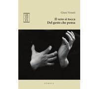 Il vero si tocca. Del gesto che pensa