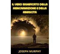 Il vero significato della reincarnazione e della rinascita