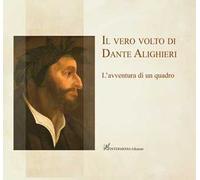 Il vero volto di Dante Alighieri. L'avventura di un quadro