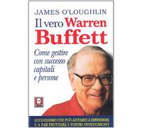 Il vero Warren Buffett. Come gestire con succeso capitali e persone