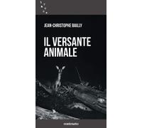 Il versante animale [Paperback] [Oct 14, 2021] Bailly, Jean-Christophe; Shiras,