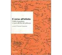 Il verso all'Infinito. L'idillio leopardiano e i poeti alla fine del millennio