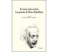 Il verso mai scritto. La poesia di Bino Rebellato