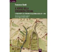 Il Vertice della Stregoneria Toscana. Il Mago Nepo e gli Stregoni di Galatrona (