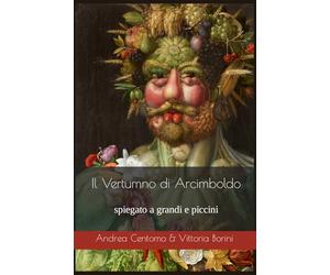 Il Vertumno di Arcimboldo: spiegato a grandi e piccini