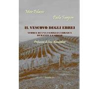 Il vescovo degli ebrei. Storia di una famiglia ebraica durante la Shoah