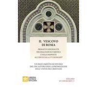 Il vescovo di Roma. Primato e sinodalità nei dialoghi ecumenici e nelle risposte all’Enciclica Ut unum sint