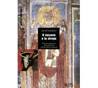 Il vescovo e la strega. Sistemi del sacro in terra d'Otranto all'albadell'età moderna