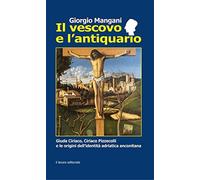 Il vescovo e l'antiquario. Guida Ciriaco, Ciriaco Pizzecolli e le origini ...
