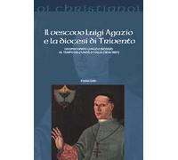 Vescovo Luigi Agazio E La Diocesi Di Trivento. Un Episcopato Lungo E Incisivo Al
