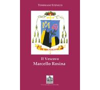 Il vescovo Marcello Rosina. Pastore secondo il cuore di Cristo - [Vecchiarelli]