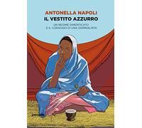 Il vestito azzurro. Un regime dimenticato e il coraggio di una giornalista...