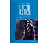 Il vestito del poeta. Percorsi di letteratura, scienza, poesia e altro