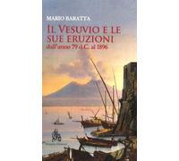 Il Vesuvio e le sue eruzioni dall'anno 79 d.C. al 1896