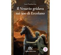 Il Vesuvio gridava sui 300 di Ercolano