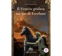 Il Vesuvio gridava sui 300 di Ercolano