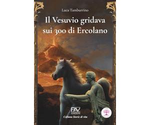 IL VESUVIO GRIDAVA SUI 300 DI ERCOLANO