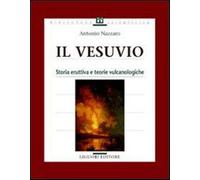 Il vesuvio. Storia eruttiva e teorie vulcanologiche - Nazzaro Antonio