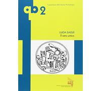 Il vetro antico. Ediz. illustrata