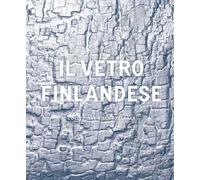 Il vetro finlandese nella collezione Bischofberger. Ediz. illustrata