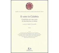 Il vetro in Calabria. Vol. 1: Contributo per una carta di distribuzione in Italia.