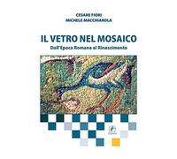 Il vetro nel mosaico. Dall'epoca romana al Rinascimento