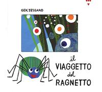 Il viaggetto del ragnetto. Ediz. illustrata
