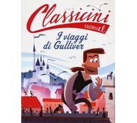 Il viaggi di Gulliver da Jonathan Swift. Classicini. Ediz. illustrata