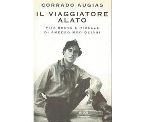 Il viaggiatore alato. Storia e leggenda di Amedeo Modigliani