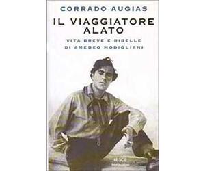 Il viaggiatore alato. Storia e leggenda di Amedeo Modigliani