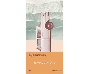Il viaggiatore - Dagerman Stig