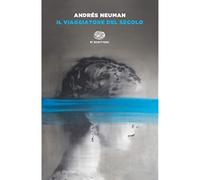 Il viaggiatore del secolo [Paperback] Neuman, Andrés and Sichel, Silvia