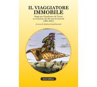 Il viaggiatore immobile. Saggi per Gianfranco de Turris in occasione dei 60 anni