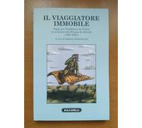 Il viaggiatore immobile. Saggi per Gianfranco de Turris in occasione dei 60 anni