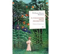Il viaggiatore in piccole cose - Hudson William Henry