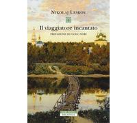 Il viaggiatore incantato [Paperback] [Nov 08, 2024] Leskov, Nikolaj; Nori, Paolo
