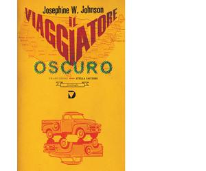 Il viaggiatore oscuro di Josephine W. Johnson - Del vecchio editore, 2015