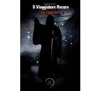 Il viaggiatore oscuro. La rinascita - 2022 - WritersEditor