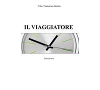 Il viaggiatore. Storia di eroi