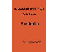 Il viaggio 1969-1971. Vol. 5: Australia