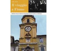 Il viaggio a Fiume. Israele, Italia e Croazia: sulle tracce di una famiglia scomparsa