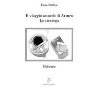 Il viaggio assurdo di Arturo. Lo stratega. Polvere