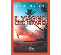 Il viaggio che rifarei