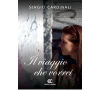 Il viaggio che vorrei di Sergio Cardinali - Edizioni creativa, 2016