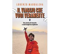Il viaggio che vuoi veramente – Una storia di rinascita e tanti luoghi da esplorare – Cairo