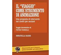 Il «viaggio» come strumento di animazione. Una proposta di intervento nei centri per anziani