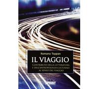 Il viaggio. Contributo della letteratura e dell'antropologia culturale al senso del viaggio