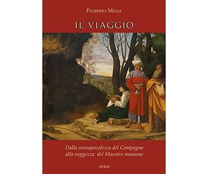 Il viaggio. Dalla consapevolezza del compagno alla saggezza del maestro massone