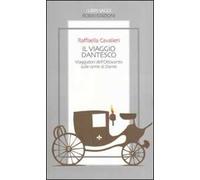 Il viaggio dantesco. Viaggiatori dell'Ottocento sulle orme di Dante