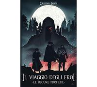Il viaggio degli eroi le oscure profezie: le oscure profezie